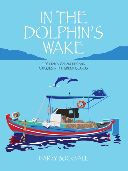 Title details for In The Dolphin's Wake by Harry Bucknall - Available